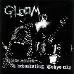 Gloom (JAP) : Noise Attack Devastating Tokyo City